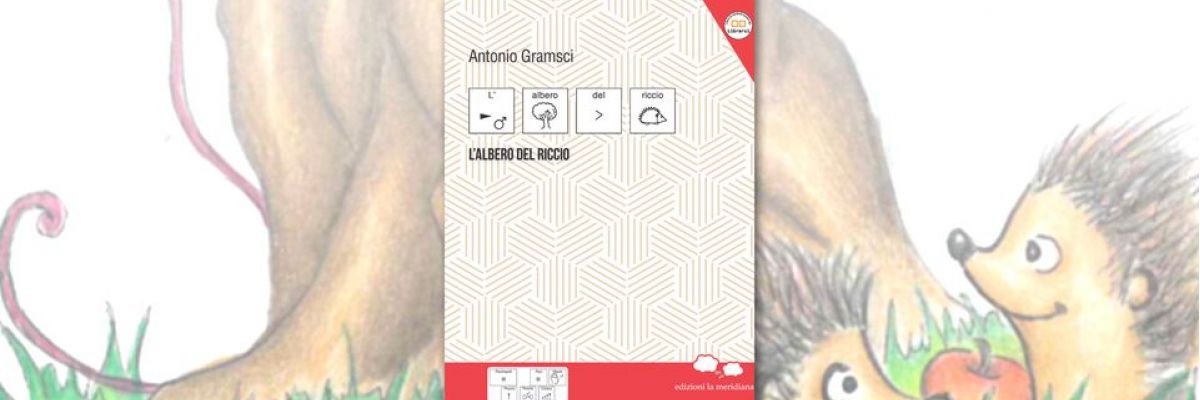 “L’albero del riccio”: le storie dal carcere di Antonio Gramsci ai figli tradotte in CAA
