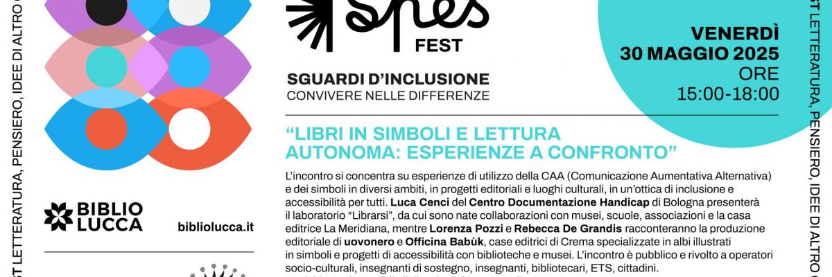 A Lucca con SPES FEST 2025. Il 30 maggio l'incontro con Officina Babùk, uovonero e il Centro Documentazione Handicap di Bologna